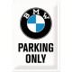 Plaque en métal 20 X 30 cm : BMW Parking only