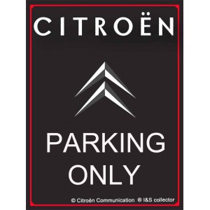 Plaque en métal 20 X 30 cm : Citroën Parking Only