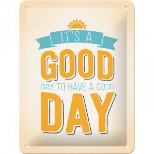 Plaque en métal 15 X 20 cm "It's a good day ..." - "C'est le bon jour ..."