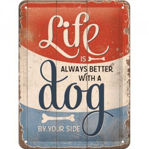 Plaque en métal 15 X 20 cm : "Life is always better with ..." (chien)