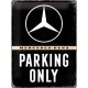 Plaque en métal 30 X 40 cm : Mercedes-Benz Parking Only