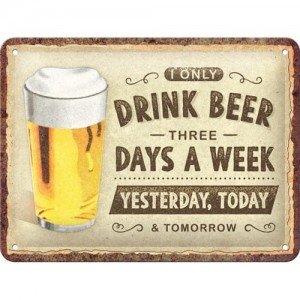 Plaque en métal 15 X 20 cm "I only drink beer 3 days a week" (Bière)